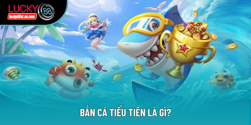 Bắn Cá Tiểu Tiên – Siêu Phẩm Chinh Phục Săn Thưởng Đại Dương