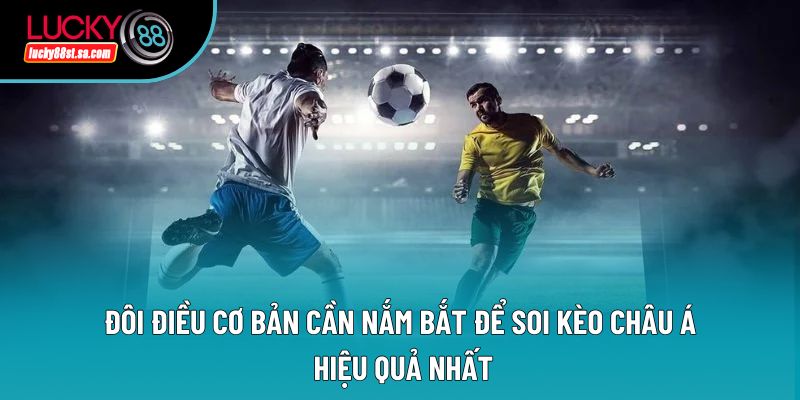 Soi Kèo Châu Á Lucky88 – Chiến Thuật Đọc Vị Ăn Tiền Nhà Cái