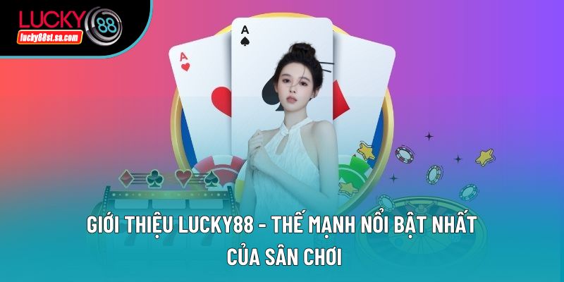 Giới Thiệu Lucky88 - Nhà Cái Cá Cược Đình Đám Châu Á 2026 Giới Thiệu Lucky88 - Nhà Cái Cá Cược Đình Đám Châu Á 2026