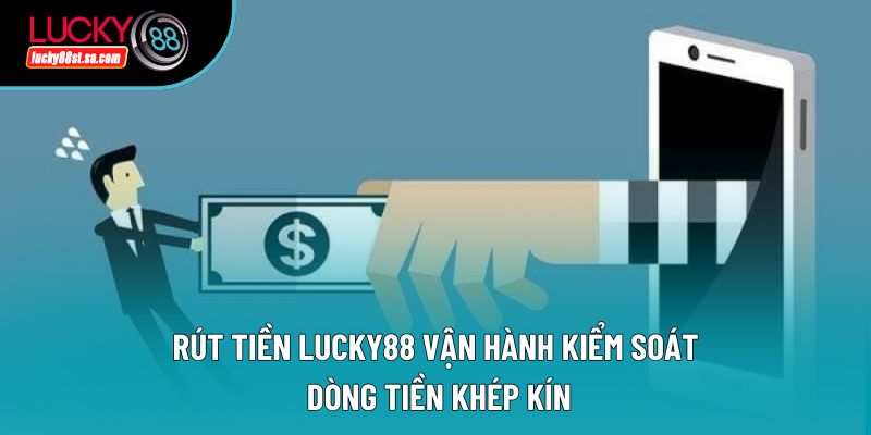 Rút Tiền Lucky88 – Tổ Chức Dòng Tiền Theo Tư Duy Hệ Thống