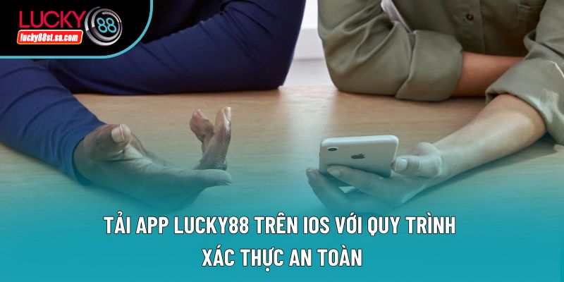 Tải App Lucky88 – Bước Khởi Đầu Cho Trải Nghiệm Liền Mạch