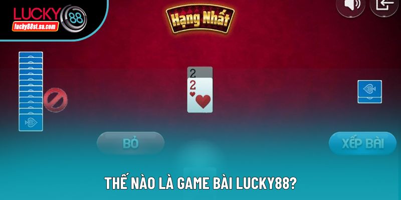 Game Bài Lucky88 – Hình Thức Giải Trí Trực Tuyến Quen Thuộc