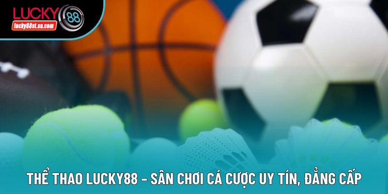 Xổ Số Lucky88 – Các Loại Hình Thức Xổ Số Được Ưa Chuộng Nhất