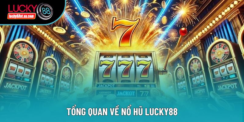 Nổ Hũ Lucky88 – Slot Đổi Thưởng Hấp Dẫn Hàng Đầu Hiện Nay Nổ Hũ Lucky88 – Slot Đổi Thưởng Hấp Dẫn Hàng Đầu Hiện Nay